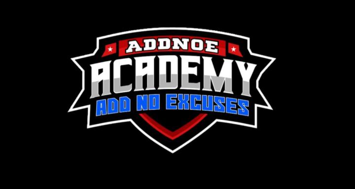 AddNOE’s Academy ( No Excuses)