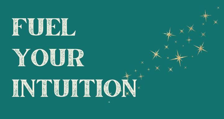 Fuel Your Intuition
