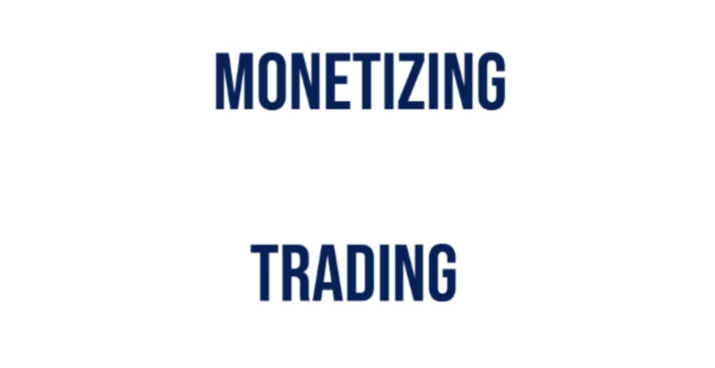 Monetizing Trading