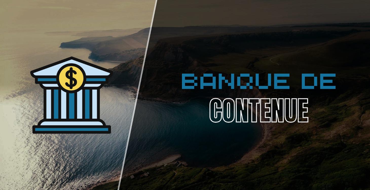 BANQUE DE CONTENU 🏦