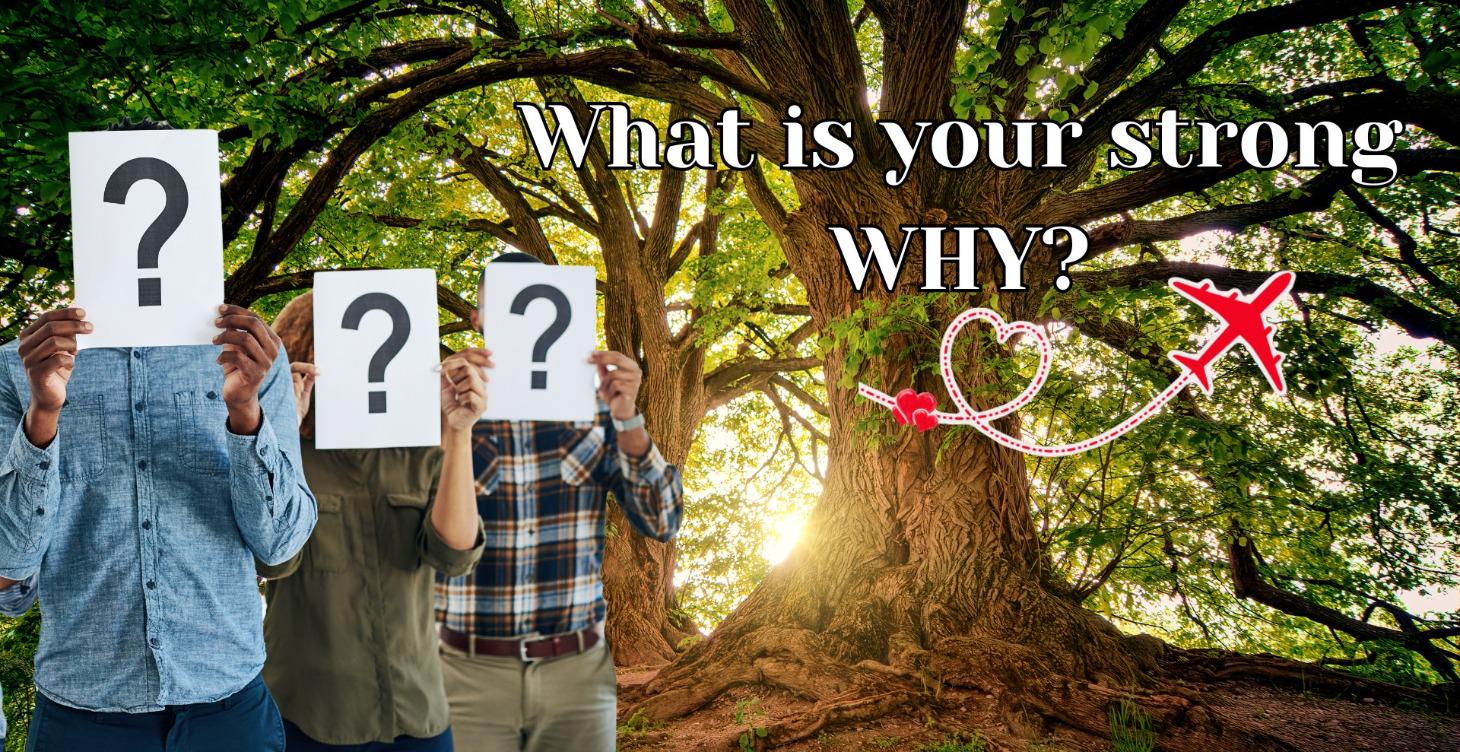 What is your strong why?