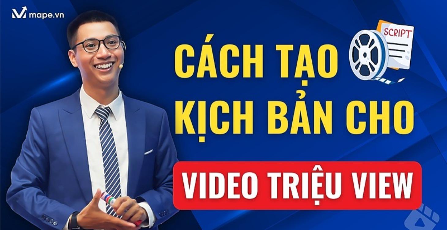 CÁCH TẠO KỊCH BẢN VIDEO TRIỆU VIEW