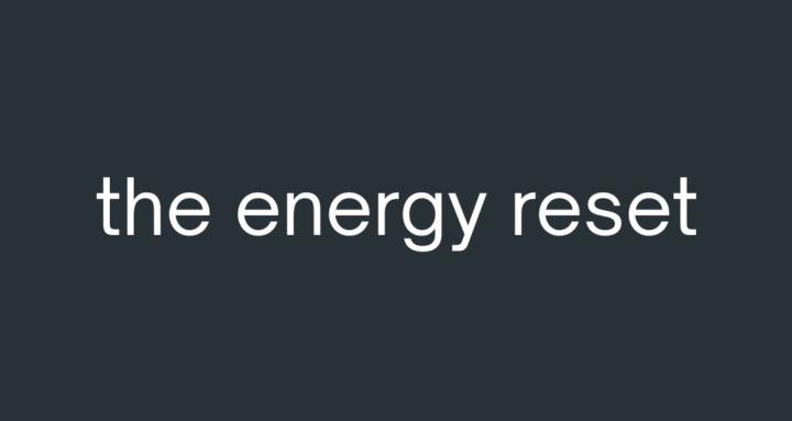 The Energy Reset