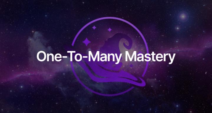 One-To-Many Mastery