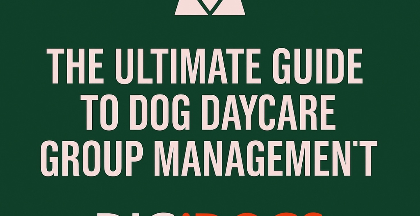 The Ultimate Guide to Dog Daycare Group Management
