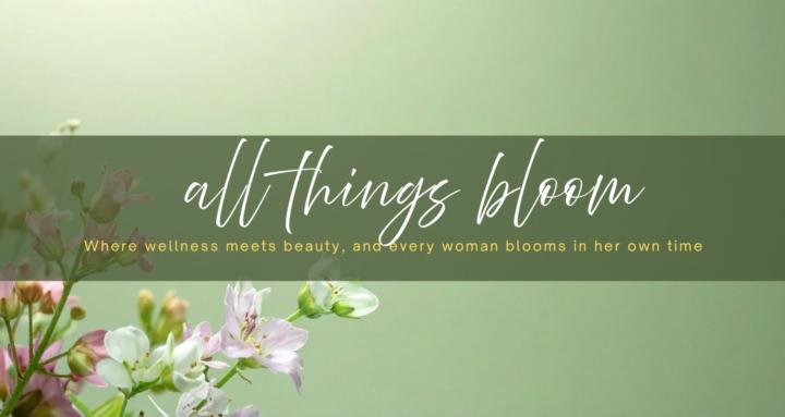 All Things Bloom