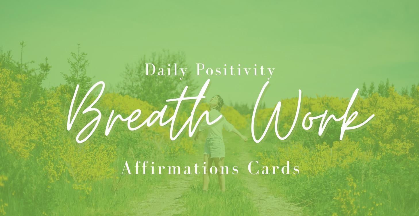 Daily Positivity: Breathwork Affirmation Cards