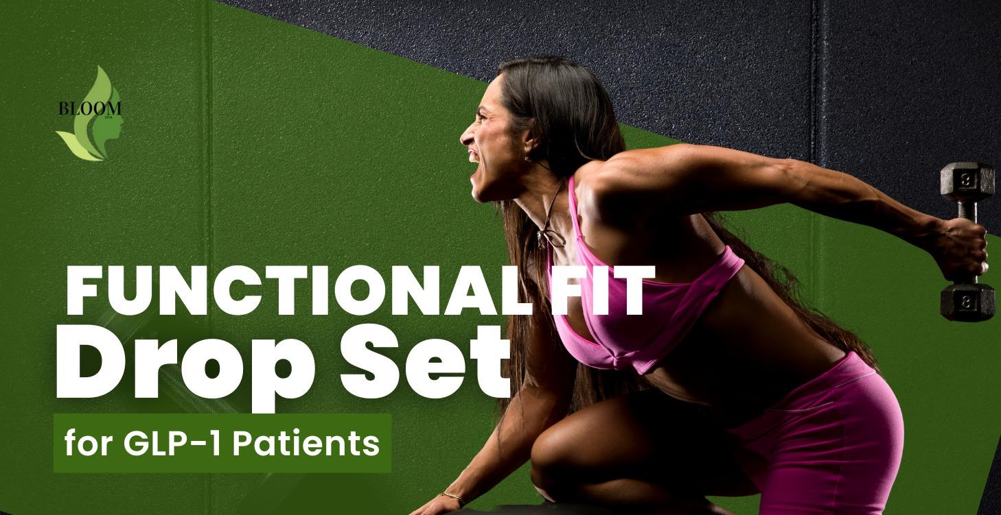 Month 2 Functional fit Drop Set For GLP-1 Patients
