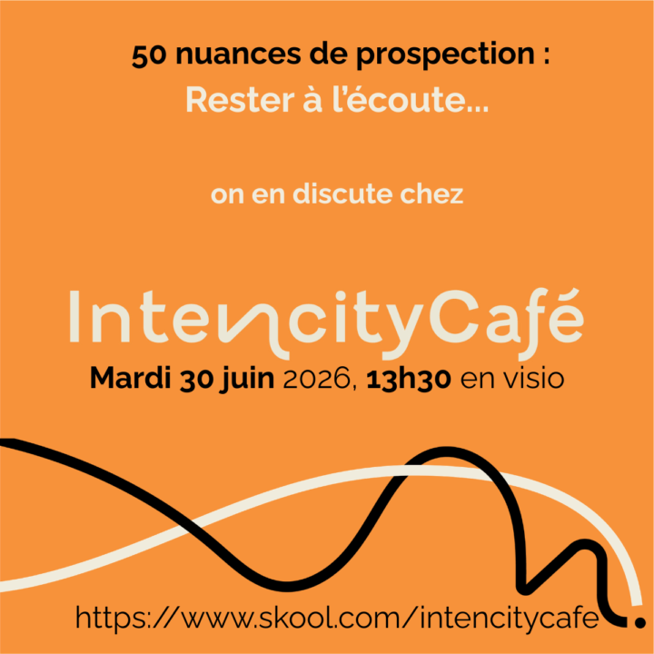 Intencity café toujours sur la prospection : comment rester à l'écoute ?