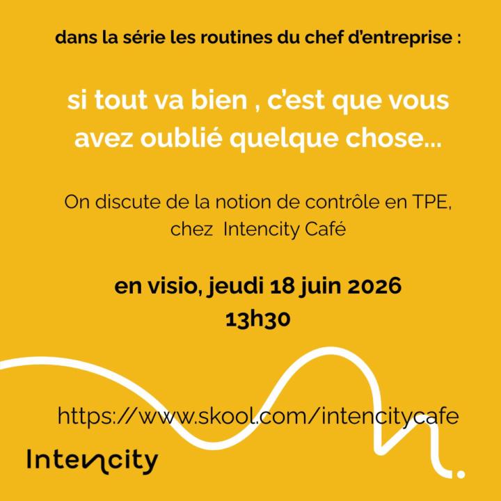 Intencity café, 18juin, 13h30 en visio