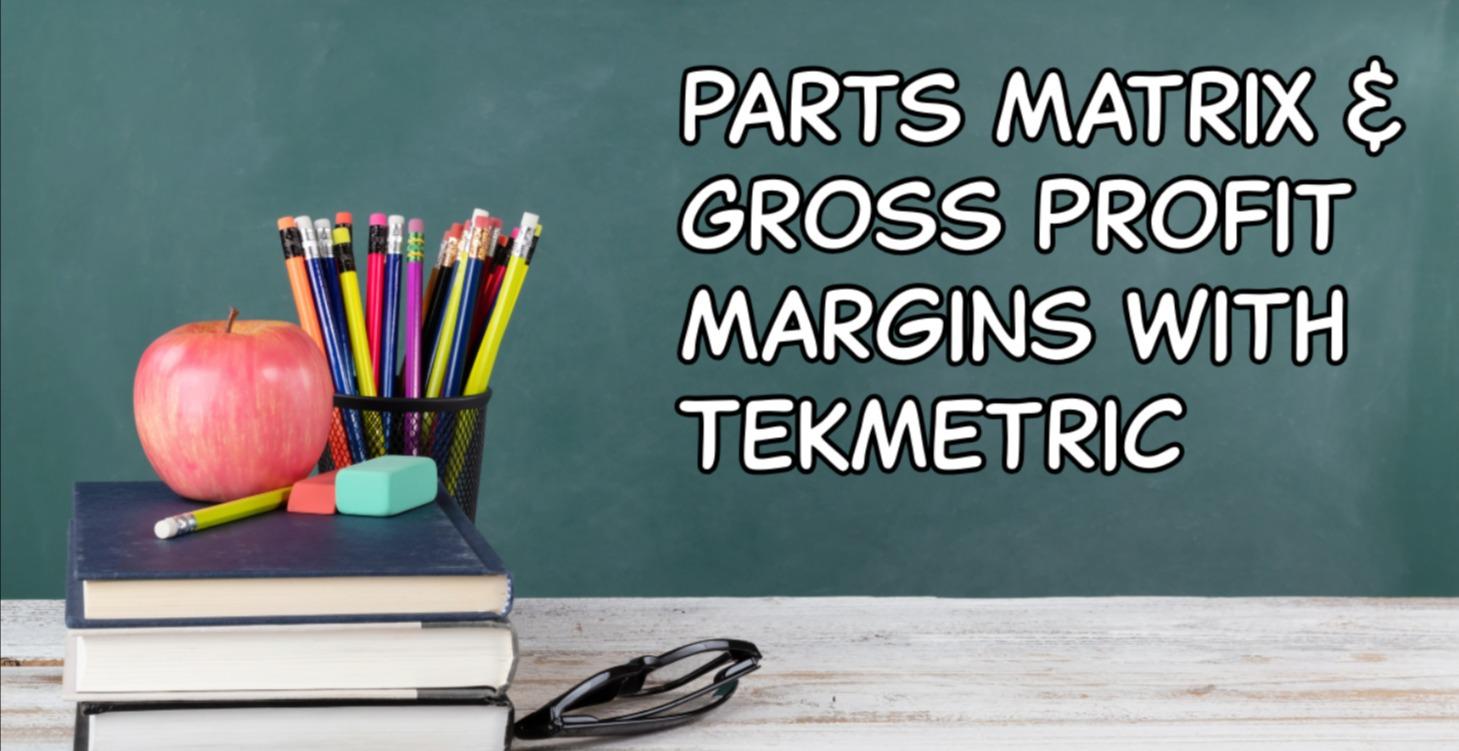 Gross Profit & Parts Matrix