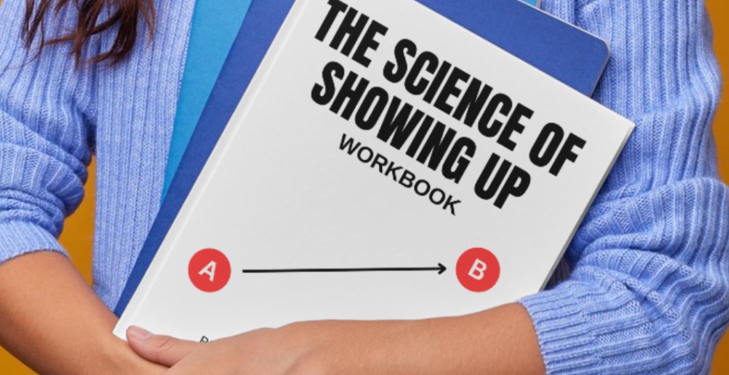Workbook: The Science of Showing Up