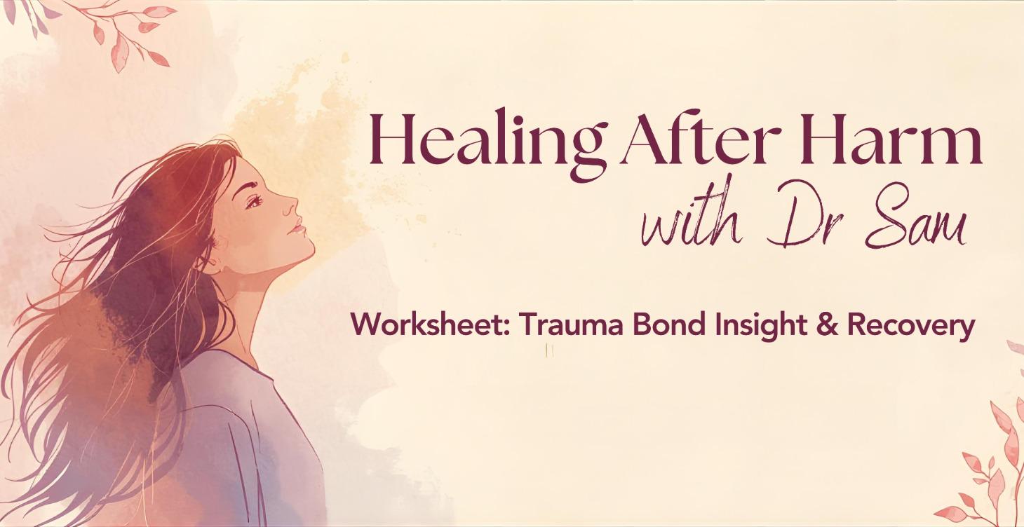 Worksheet: Trauma Bond Insight & Recovery