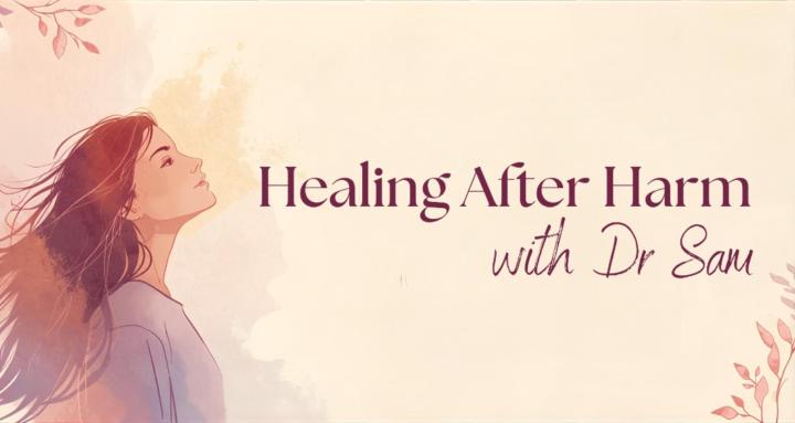 Healing After Harm with Dr Sam