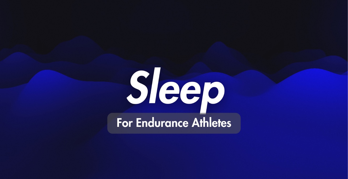 Sleep (For Endurance Athletes)