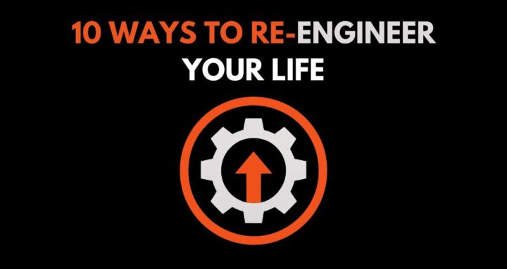 Re - Engineer Your Life