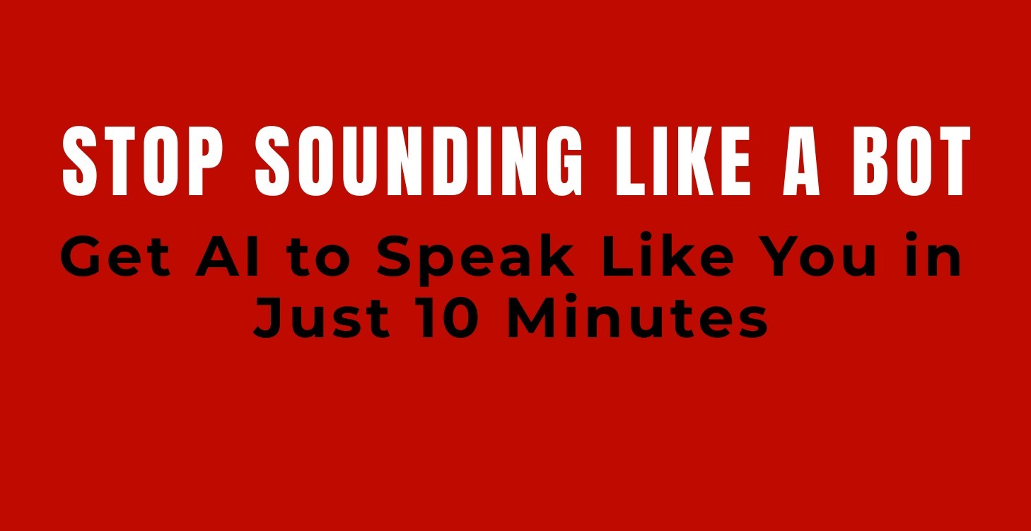 Stop Sounding Like a Bot