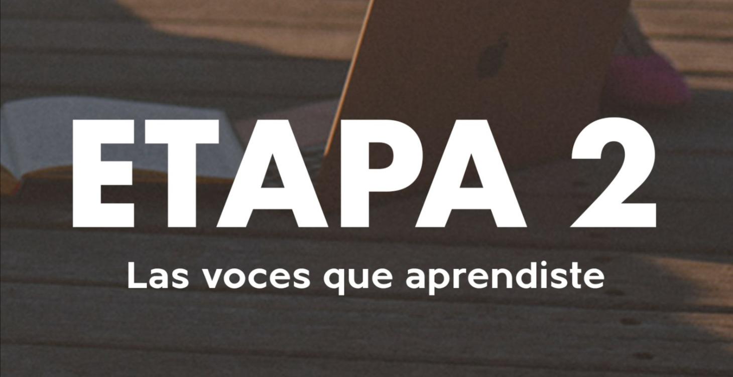 ETAPA 2 - Las voces que aprendiste