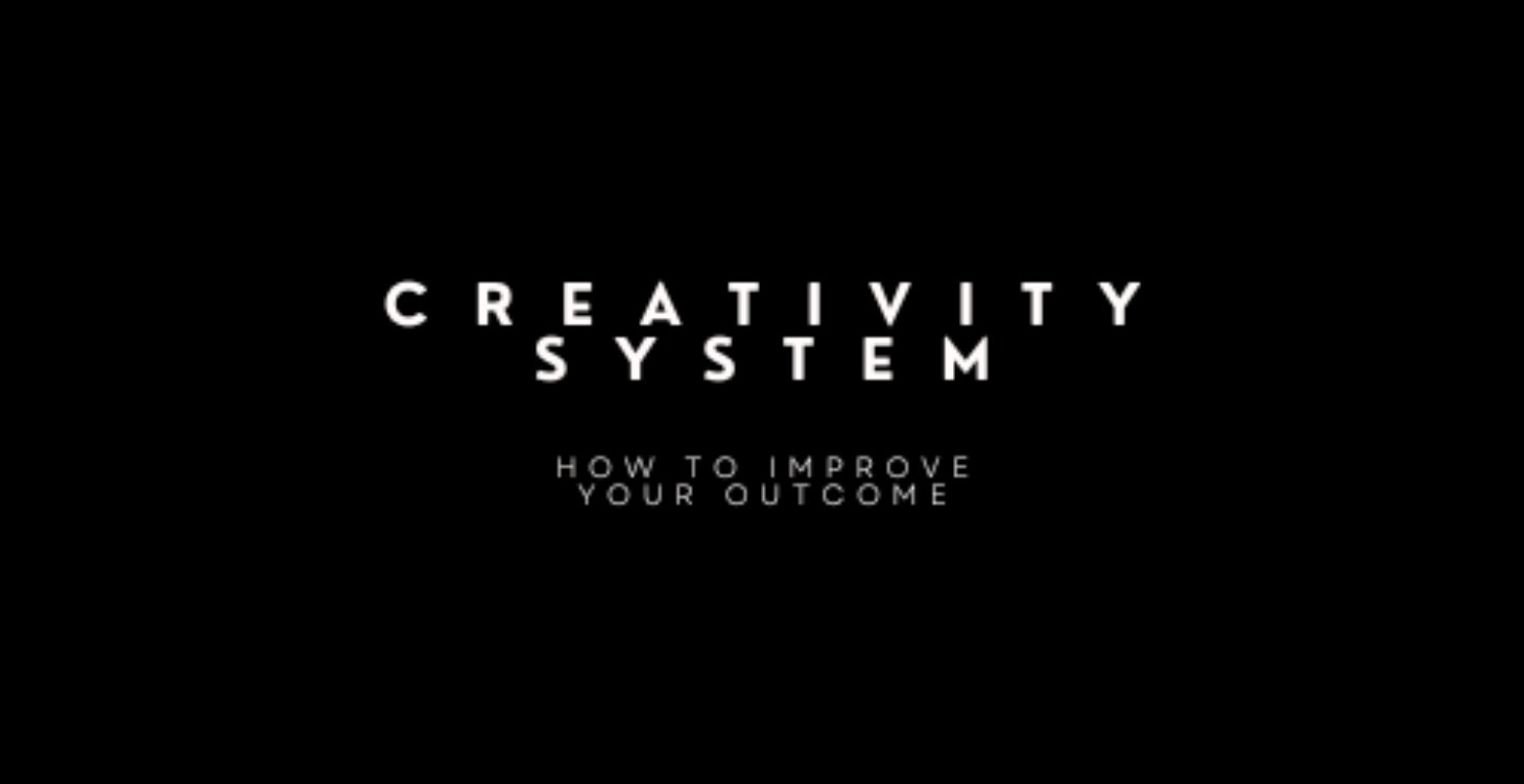 Improve outcome with your own Creativity System