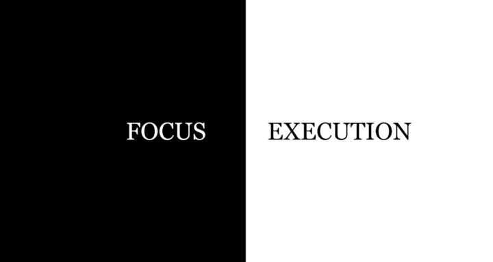 Focus and Execution