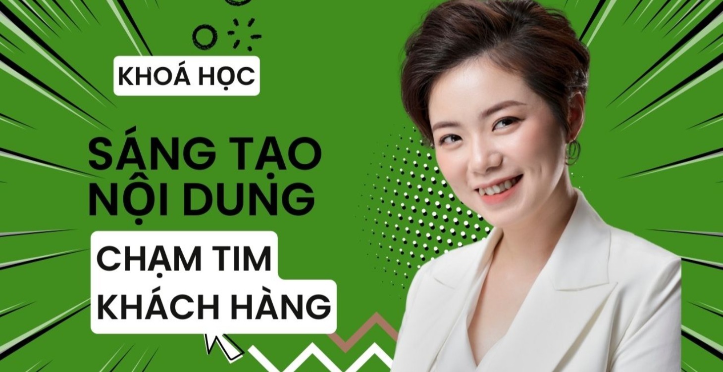Khoá học Sáng Tạo Content Chạm Tim khách hàng