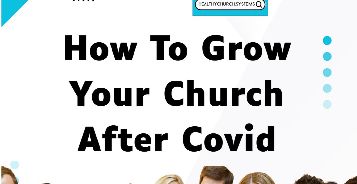 HOW TO GROW YOUR CHURCH AFTER COVID