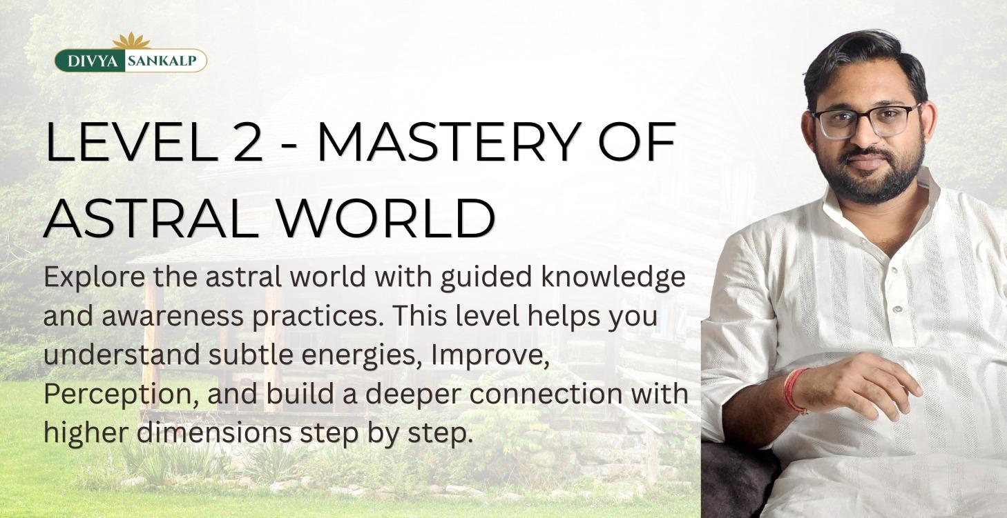 Level 2 - Mastery of Astral World