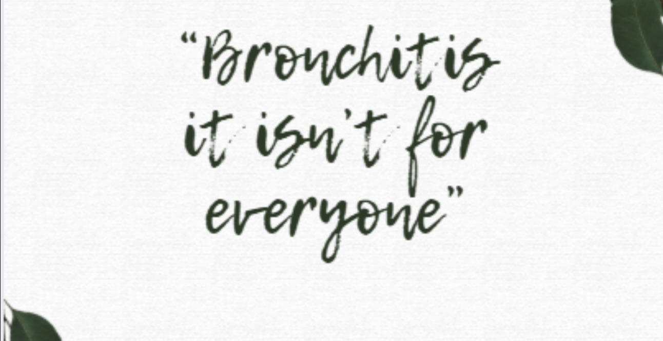 Bronchitis, It's Not For Everyone