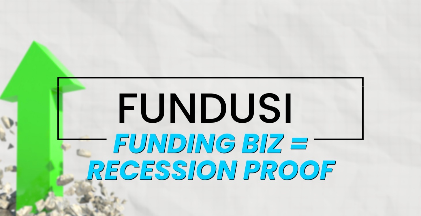 Funding Biz = Recession Proof