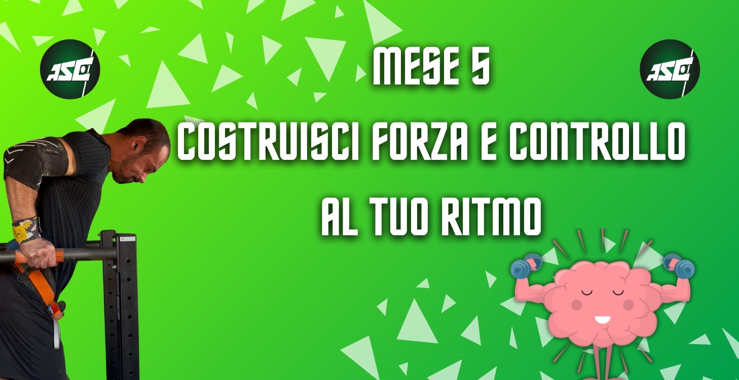 Mese 5 – Costruisci Forza, Controllo e Ritmo