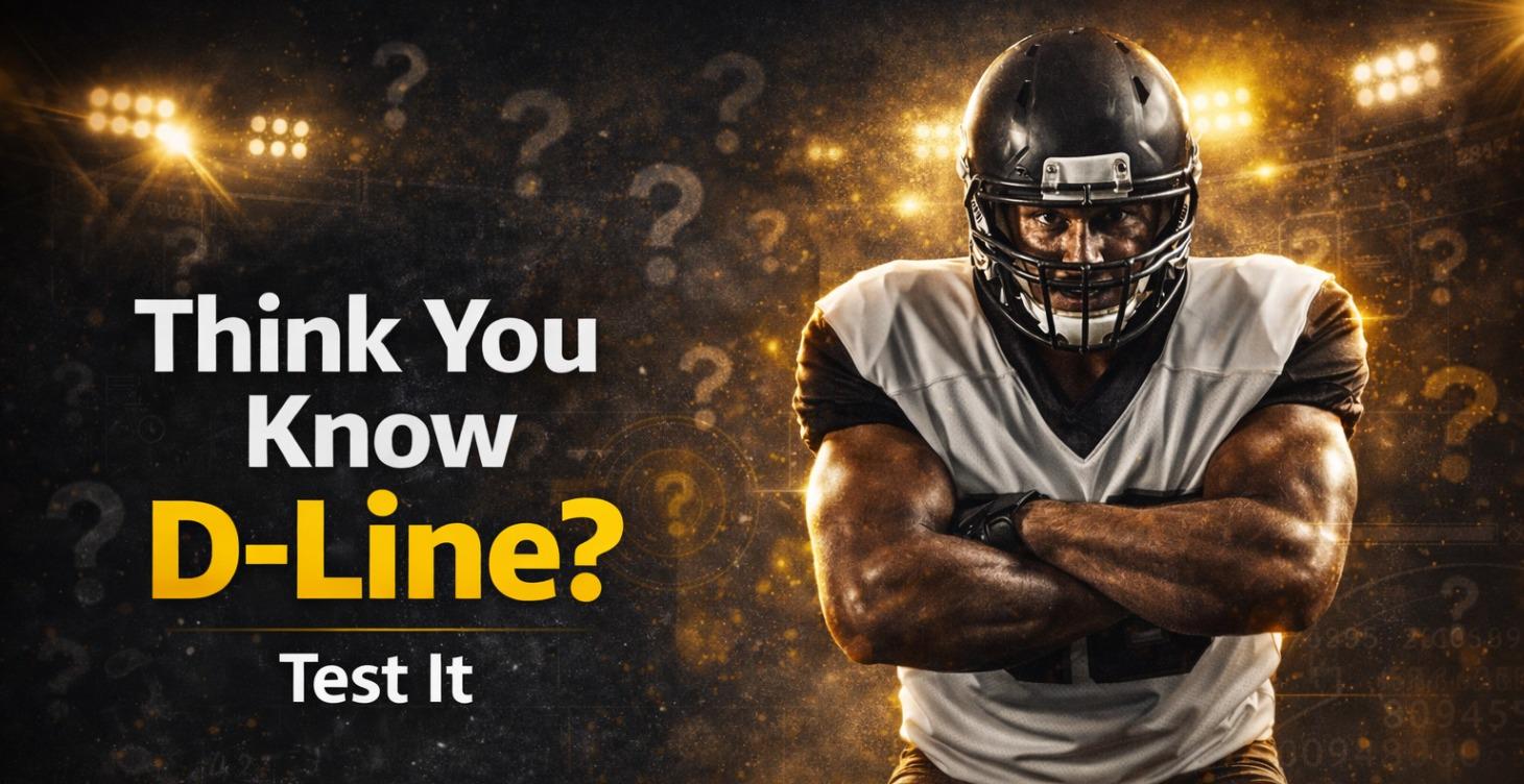 Think You Know D-Line? Test It