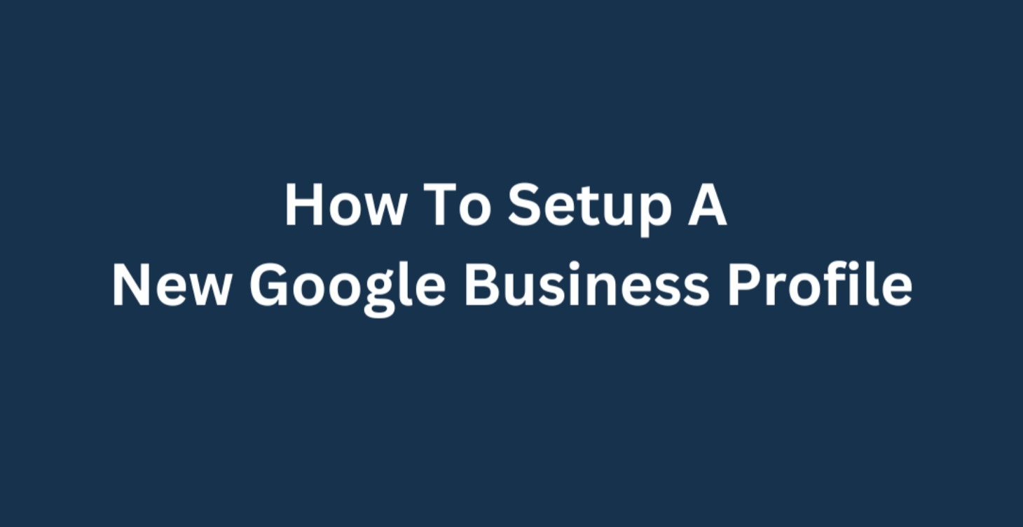 How To Setup Your Google Business Profile