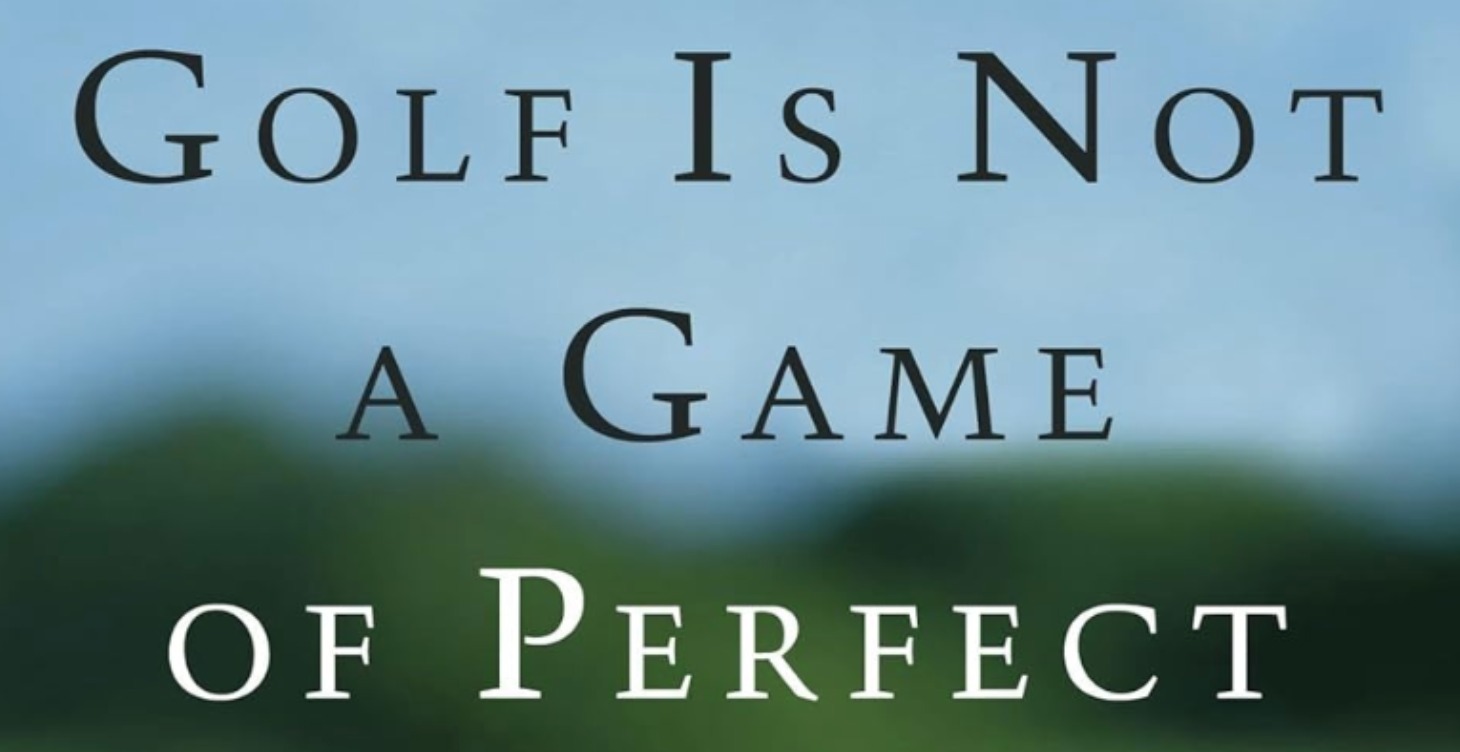 Golf is Not a Game of Perfect