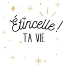 Etincelle TA VIE!