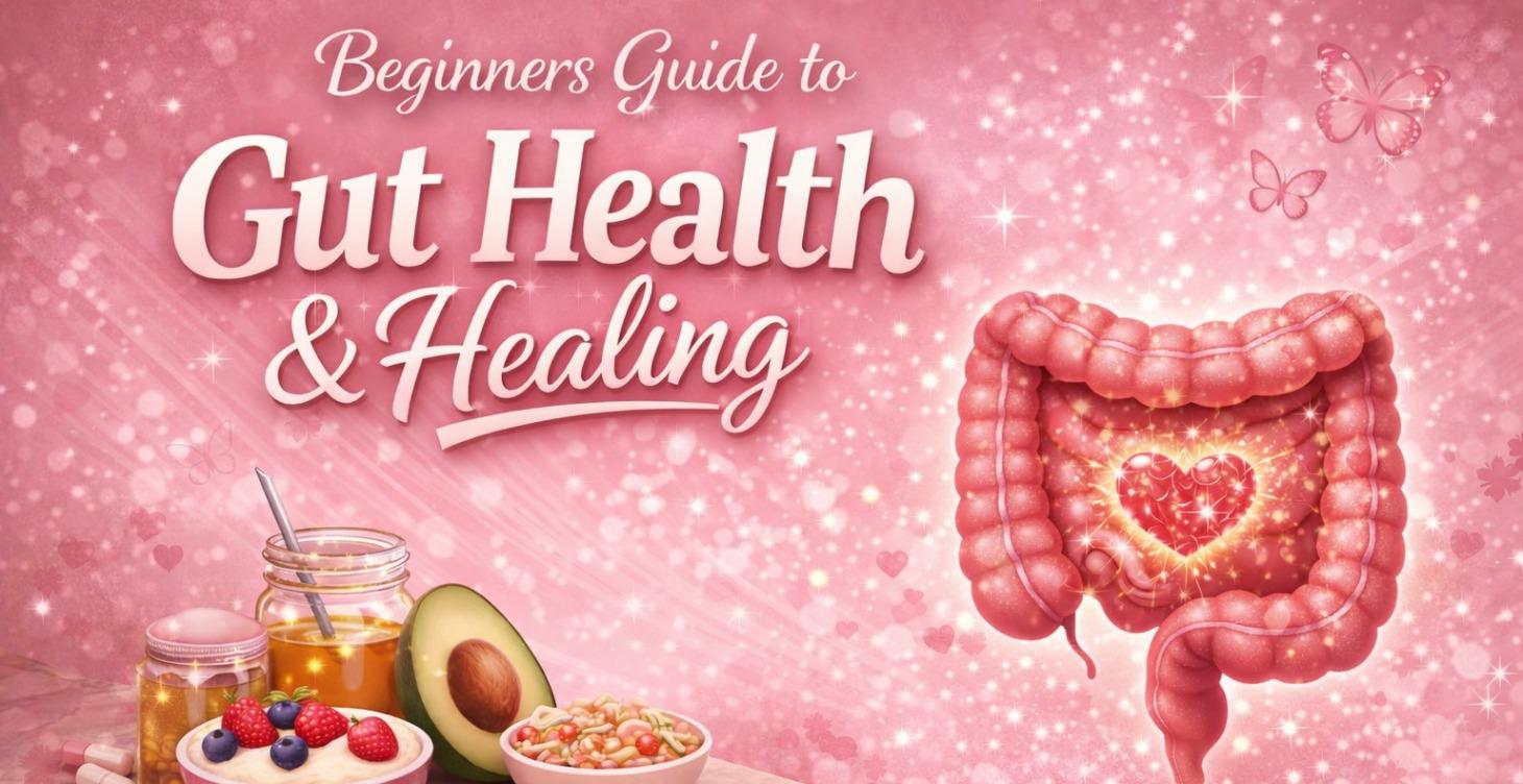 Beginner’s Guide to Gut Health & Healing