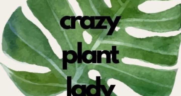 Shes A Crazy Plant Lady