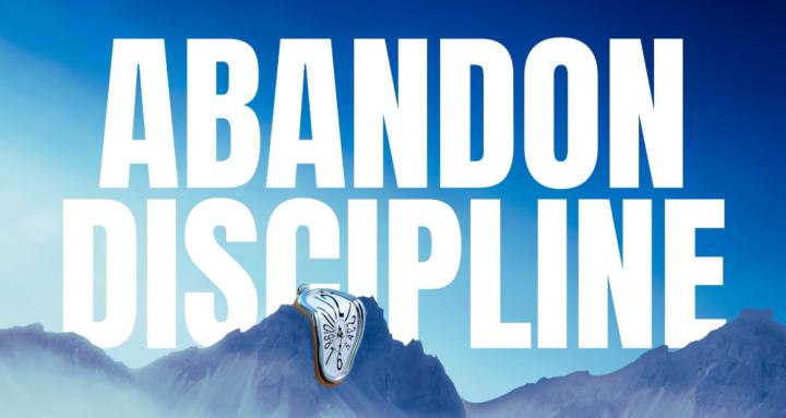 ABANDON DISCIPLINE
