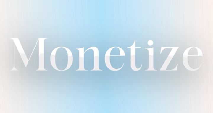Monetize