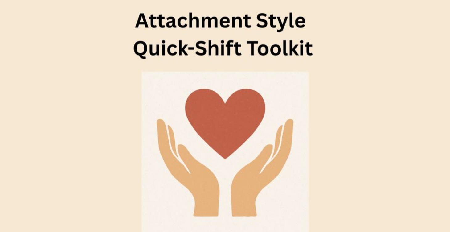 Attachment Style Quick-Shift Toolkit