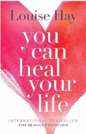 YOU CAN HEAL YOUR LIFE by Louise Hay