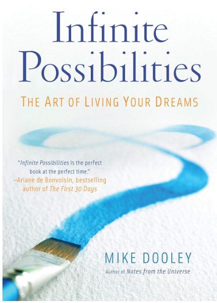 Infinite possibilities - The art of living your dreams by Mike Dooley