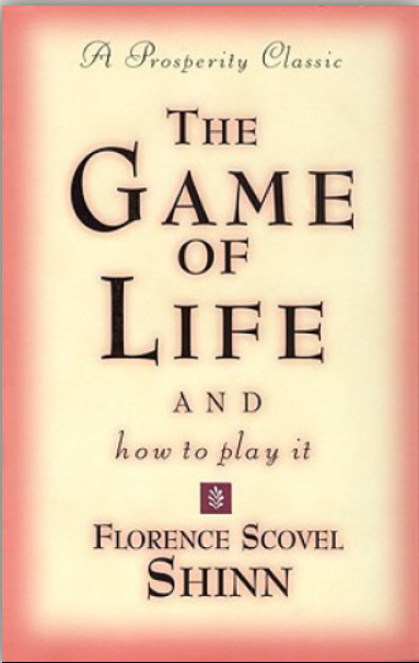 THE GAME OF LIFE AND HOW TO PLAY IT  Florence Scovel Shinn