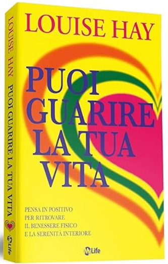 PUOI GUARIRE LA TUA VITA di Luoise Hay