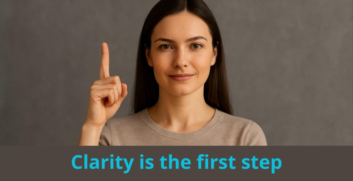 Clarity is the first step