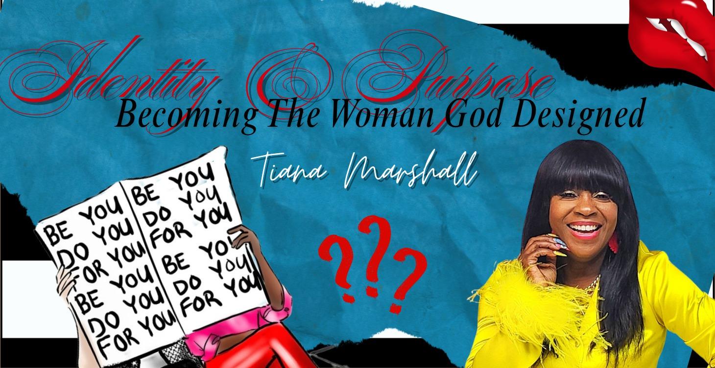 Identity/Purpose: Becoming the Woman God Designed
