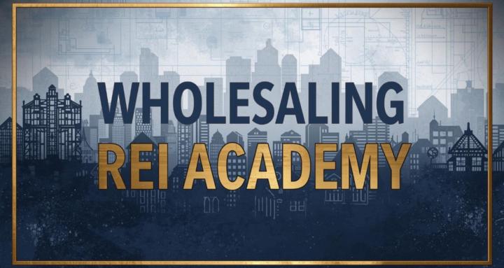 Wholesaling REI Academy