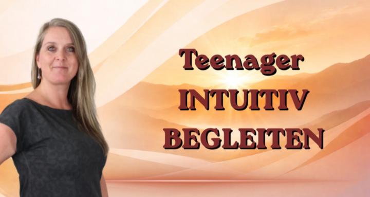 Teenager intuitiv begleiten