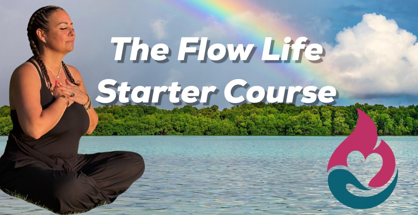 The Flow Life Starter Course