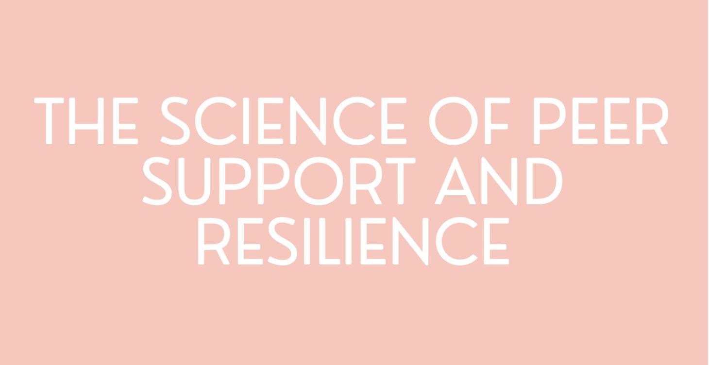 The Science of Peer Support and Resilience