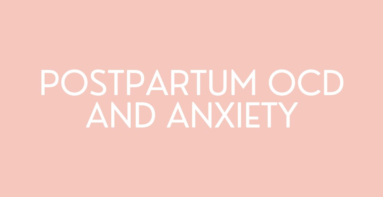Postpartum OCD and Anxiety